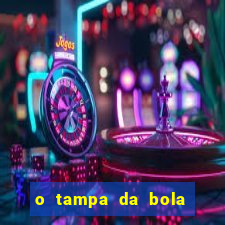 o tampa da bola ao vivo hoje